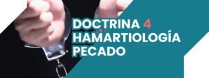 DOCTRINA IV HAMARTIOLOGÍA - PECADO