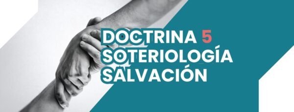DOCTRINA V SOTERIOLOGÍA - SALVACIÓN