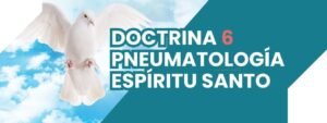 DOCTRINA VI PNEUMATOLOGÍA - ESPÍRITU SANTO